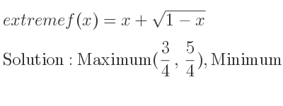 The extreme f(x)=x+sqrt(1-x) is Maximum(3/4 , 5/4),Minimum(1,1)